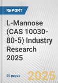 L-Mannose (CAS 10030-80-5) Industry Research 2025: Global and Regional Market Trends 2019-2024 and Forecast to 2029- Product Image