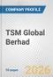 TSM Global Berhad Fundamental Company Report Including Financial, SWOT, Competitors and Industry Analysis - Product Thumbnail Image