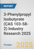 3-Phenylpropyl Isobutyrate (CAS 103-58-2) Industry Research 2025: Global and Regional Market Trends 2019-2024 and Forecast to 2029- Product Image