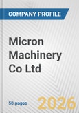 Micron Machinery Co Ltd. Fundamental Company Report Including Financial, SWOT, Competitors and Industry Analysis- Product Image