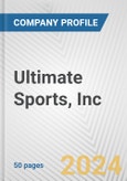 Ultimate Sports, Inc. Fundamental Company Report Including Financial, SWOT, Competitors and Industry Analysis- Product Image