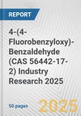 4-(4-Fluorobenzyloxy)-Benzaldehyde (CAS 56442-17-2) Industry Research 2025: Global and Regional Market Trends 2019-2024 and Forecast to 2029- Product Image