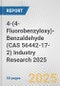 4-(4-Fluorobenzyloxy)-Benzaldehyde (CAS 56442-17-2) Industry Research 2025: Global and Regional Market Trends 2019-2024 and Forecast to 2029 - Product Thumbnail Image