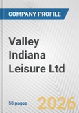 Valley Indiana Leisure Ltd Fundamental Company Report Including Financial, SWOT, Competitors and Industry Analysis- Product Image