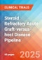 Steroid refractory acute graft-versus-host disease - Pipeline Insight, 2024 - Product Thumbnail Image