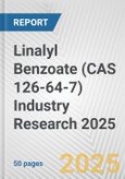 Linalyl Benzoate (CAS 126-64-7) Industry Research 2025: Global and Regional Market Trends 2019-2024 and Forecast to 2029- Product Image