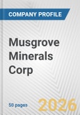 Musgrove Minerals Corp. Fundamental Company Report Including Financial, SWOT, Competitors and Industry Analysis- Product Image