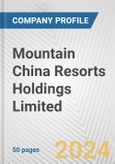 Mountain China Resorts Holdings Limited Fundamental Company Report Including Financial, SWOT, Competitors and Industry Analysis- Product Image