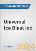 Universal Ice Blast Inc. Fundamental Company Report Including Financial, SWOT, Competitors and Industry Analysis- Product Image