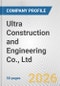 Ultra Construction and Engineering Co., Ltd. Fundamental Company Report Including Financial, SWOT, Competitors and Industry Analysis - Product Thumbnail Image