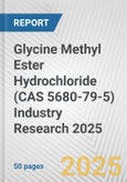 Glycine Methyl Ester Hydrochloride (CAS 5680-79-5) Industry Research 2025: Global and Regional Market Trends 2019-2024 and Forecast to 2029- Product Image