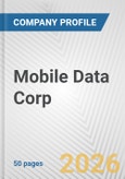 Mobile Data Corp. Fundamental Company Report Including Financial, SWOT, Competitors and Industry Analysis- Product Image