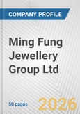 Ming Fung Jewellery Group Ltd. Fundamental Company Report Including Financial, SWOT, Competitors and Industry Analysis- Product Image
