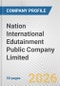 Nation International Edutainment Public Company Limited Fundamental Company Report Including Financial, SWOT, Competitors and Industry Analysis - Product Thumbnail Image