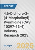 4,6-Dichloro-2-(4-Morpholinyl)-Pyrimidine (CAS 10397-13-4) Industry Research 2025: Global and Regional Market Trends 2019-2024 and Forecast to 2029- Product Image