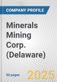 Minerals Mining Corp. (Delaware) Fundamental Company Report Including Financial, SWOT, Competitors and Industry Analysis- Product Image
