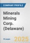 Minerals Mining Corp. (Delaware) Fundamental Company Report Including Financial, SWOT, Competitors and Industry Analysis - Product Thumbnail Image