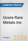 Ucore Rare Metals Inc. Fundamental Company Report Including Financial, SWOT, Competitors and Industry Analysis- Product Image