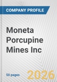 Moneta Porcupine Mines Inc. Fundamental Company Report Including Financial, SWOT, Competitors and Industry Analysis- Product Image