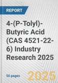 4-(P-Tolyl)-Butyric Acid (CAS 4521-22-6) Industry Research 2025: Global and Regional Market Trends 2019-2024 and Forecast to 2029- Product Image