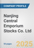 Nanjing Central Emporium Stocks Co. Ltd Fundamental Company Report Including Financial, SWOT, Competitors and Industry Analysis- Product Image