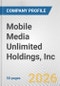 Mobile Media Unlimited Holdings, Inc. Fundamental Company Report Including Financial, SWOT, Competitors and Industry Analysis - Product Thumbnail Image