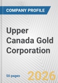 Upper Canada Gold Corporation Fundamental Company Report Including Financial, SWOT, Competitors and Industry Analysis- Product Image