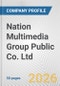 Nation Multimedia Group Public Co. Ltd. Fundamental Company Report Including Financial, SWOT, Competitors and Industry Analysis - Product Thumbnail Image