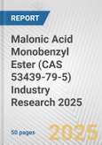 Malonic Acid Monobenzyl Ester (CAS 53439-79-5) Industry Research 2025: Global and Regional Market Trends 2019-2024 and Forecast to 2029- Product Image