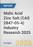 Malic Acid Zinc Salt (CAS 2847-05-4) Industry Research 2025: Global and Regional Market Trends 2019-2024 and Forecast to 2029- Product Image