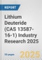 Lithium Deuteride (CAS 13587-16-1) Industry Research 2025: Global and Regional Market Trends 2019-2024 and Forecast to 2029 - Product Thumbnail Image