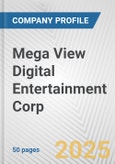 Mega View Digital Entertainment Corp. Fundamental Company Report Including Financial, SWOT, Competitors and Industry Analysis- Product Image