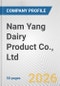 Nam Yang Dairy Product Co., Ltd. Fundamental Company Report Including Financial, SWOT, Competitors and Industry Analysis - Product Thumbnail Image
