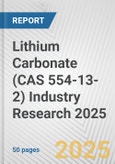 Lithium Carbonate (CAS 554-13-2) Industry Research 2025: Global and Regional Market Trends 2019-2024 and Forecast to 2029- Product Image