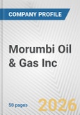 Morumbi Oil & Gas Inc. Fundamental Company Report Including Financial, SWOT, Competitors and Industry Analysis- Product Image