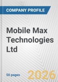 Mobile Max Technologies Ltd Fundamental Company Report Including Financial, SWOT, Competitors and Industry Analysis- Product Image