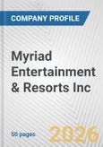 Myriad Entertainment & Resorts Inc. Fundamental Company Report Including Financial, SWOT, Competitors and Industry Analysis- Product Image