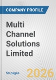 Multi Channel Solutions Limited Fundamental Company Report Including Financial, SWOT, Competitors and Industry Analysis- Product Image