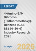 4-Amino-3,5-Dibromo-(Trifluoromethoxy)-Benzene (CAS 88149-49-9) Industry Research 2025: Global and Regional Market Trends 2019-2024 and Forecast to 2029- Product Image