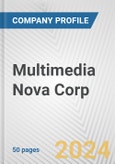 Multimedia Nova Corp. Fundamental Company Report Including Financial, SWOT, Competitors and Industry Analysis- Product Image