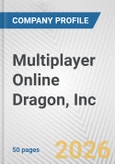 Multiplayer Online Dragon, Inc. Fundamental Company Report Including Financial, SWOT, Competitors and Industry Analysis- Product Image