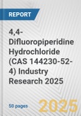 4,4-Difluoropiperidine Hydrochloride (CAS 144230-52-4) Industry Research 2025: Global and Regional Market Trends 2019-2024 and Forecast to 2029- Product Image