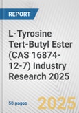 L-Tyrosine Tert-Butyl Ester (CAS 16874-12-7) Industry Research 2025: Global and Regional Market Trends 2019-2024 and Forecast to 2029- Product Image