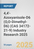 4,4'-Azoxyanisole-D6 (O,O-Dimethyl-D6) (CAS 34172-21-9) Industry Research 2025: Global and Regional Market Trends 2019-2024 and Forecast to 2029- Product Image