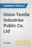 Union Textile Industries Public Co. Ltd. Fundamental Company Report Including Financial, SWOT, Competitors and Industry Analysis- Product Image
