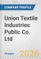 Union Textile Industries Public Co. Ltd. Fundamental Company Report Including Financial, SWOT, Competitors and Industry Analysis - Product Thumbnail Image