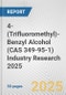 4-(Trifluoromethyl)-Benzyl Alcohol (CAS 349-95-1) Industry Research 2025: Global and Regional Market Trends 2019-2024 and Forecast to 2029 - Product Thumbnail Image