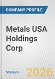Metals USA Holdings Corp. Fundamental Company Report Including Financial, SWOT, Competitors and Industry Analysis- Product Image
