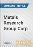 Metals Research Group Corp. Fundamental Company Report Including Financial, SWOT, Competitors and Industry Analysis- Product Image