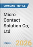 Micro Contact Solution Co, Ltd. Fundamental Company Report Including Financial, SWOT, Competitors and Industry Analysis- Product Image